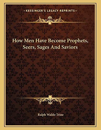How Men Have Become Prophets, Seers, Sages and Saviors