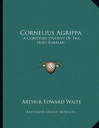 Cornelius Agrippa: A Christian Student of the Holy Kabalah
