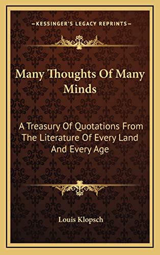Many Thoughts Of Many Minds: A Treasury Of Quotations From The Literature Of Every Land And Every Age