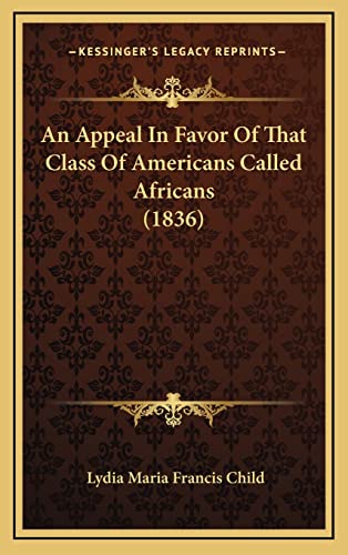 An Appeal In Favor Of That Class Of Americans Called Africans (1836)