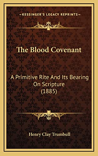 The Blood Covenant: A Primitive Rite And Its Bearing On Scripture (1885)