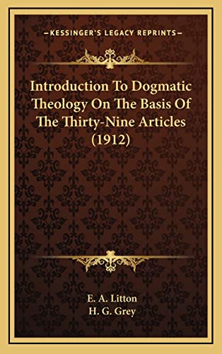 Introduction To Dogmatic Theology On The Basis Of The Thirty-Nine Articles (1912)