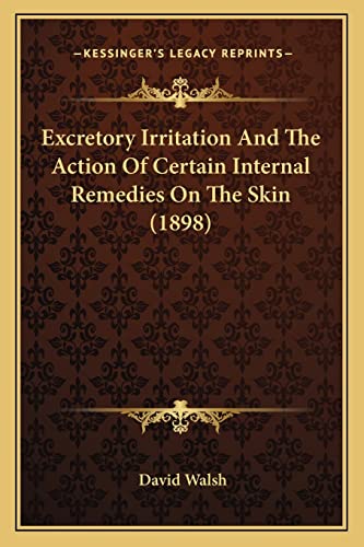 Excretory Irritation And The Action Of Certain Internal Remedies On The Skin (1898)