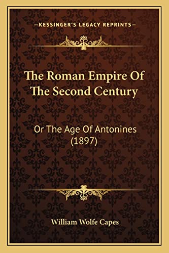The Roman Empire Of The Second Century: Or The Age Of Antonines (1897)
