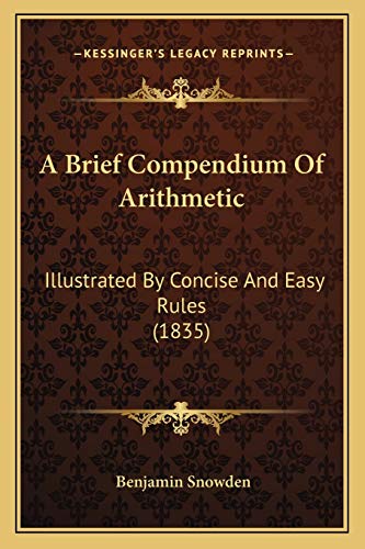 A Brief Compendium Of Arithmetic: Illustrated By Concise And Easy Rules (1835)