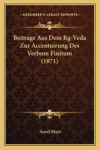 Beitrage Aus Dem Rg-Veda Zur Accentuirung Des Verbum Finitum (1871)