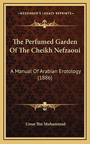 The Perfumed Garden Of The Cheikh Nefzaoui: A Manual Of Arabian Erotology (1886)