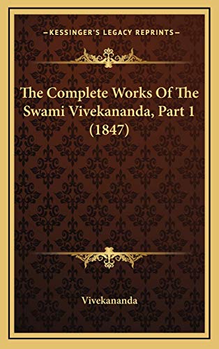 The Complete Works Of The Swami Vivekananda, Part 1 (1847)