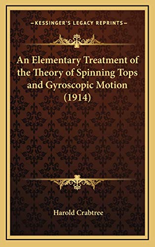 An Elementary Treatment of the Theory of Spinning Tops and Gyroscopic Motion (1914)