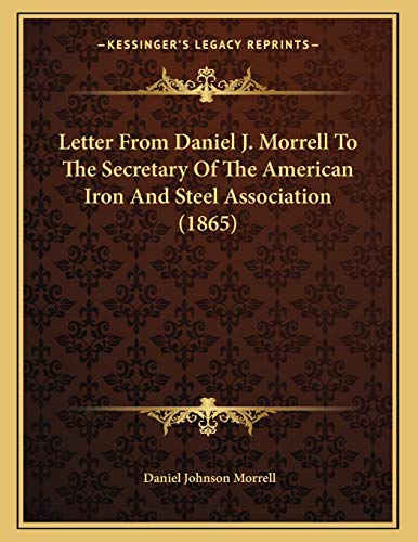 Letter From Daniel J. Morrell To The Secretary Of The American Iron And Steel Association (1865)