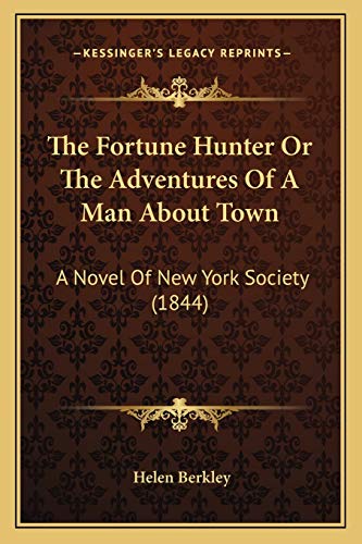 The Fortune Hunter Or The Adventures Of A Man About Town: A Novel Of New York Society (1844)