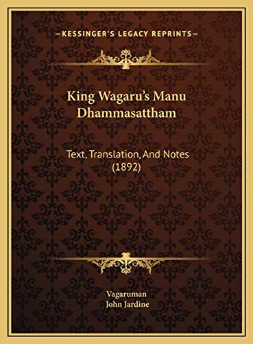 King Wagaru's Manu Dhammasattham: Text, Translation, And Notes (1892)