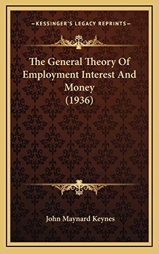 The General Theory Of Employment Interest And Money (1936)