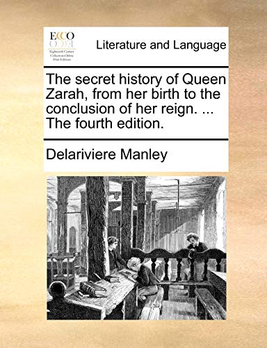The Secret History of Queen Zarah, from Her Birth to the Conclusion of Her Reign