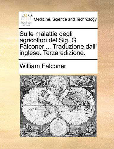 Sulle Malattie Degli Agricoltori del Sig. G. Falconer ... Traduzione Dall' Inglese. Terza Edizione.