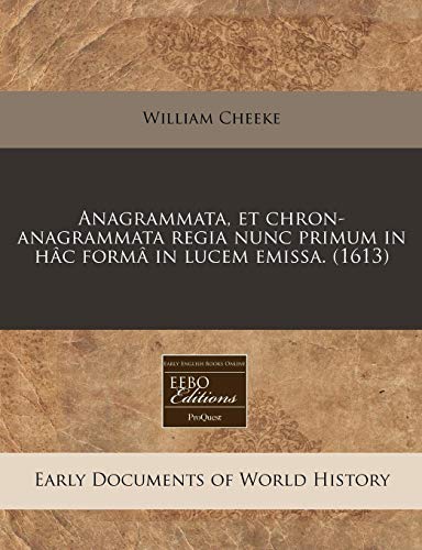 Anagrammata, Et Chron-Anagrammata Regia Nunc Primum in Hac Forma in Lucem Emissa. (1613)