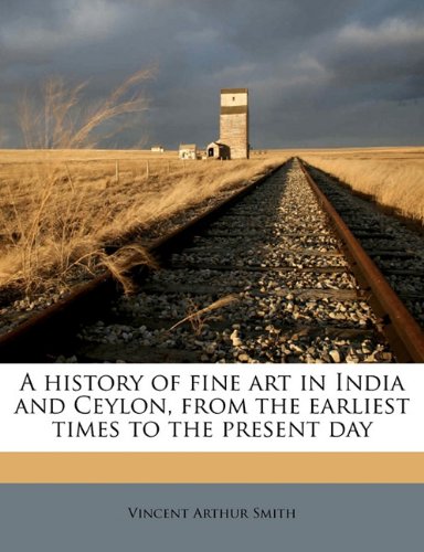 A History of Fine Art in India and Ceylon, from the Earliest Times to the Present Day