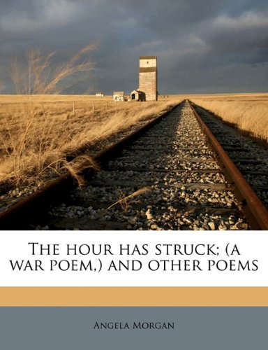 The hour has struck; (a war poem,) and other poems