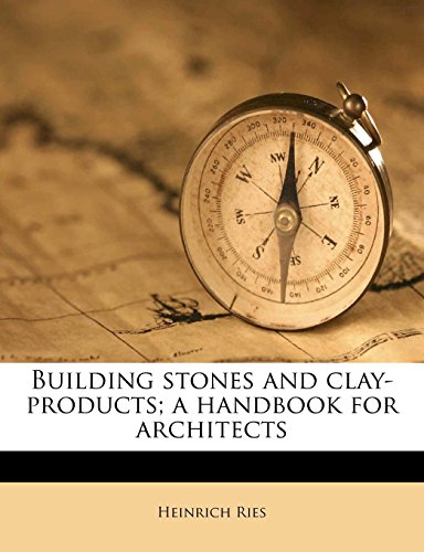 Building Stones and Clay-Products; A Handbook for Architects