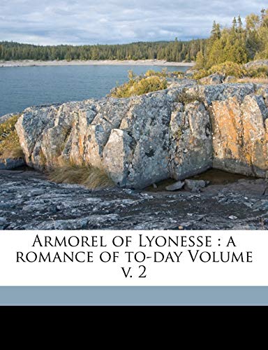 Armorel of Lyonesse: A Romance of To-Day Volume V. 2