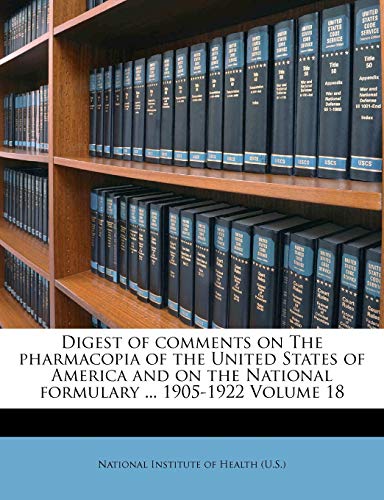 Digest of Comments on the Pharmacopia of the United States of America and on the National Formulary ... 1905-1922 Volume 18