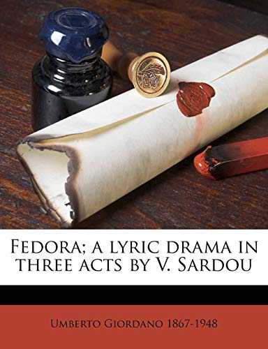 Fedora; A Lyric Drama in Three Acts by V. Sardou