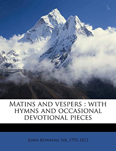 Matins and Vespers: With Hymns and Occasional Devotional Pieces
