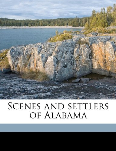 Scenes and Settlers of Alabama