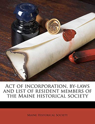 Act of Incorporation, By-Laws and List of Resident Members of the Maine Historical Society