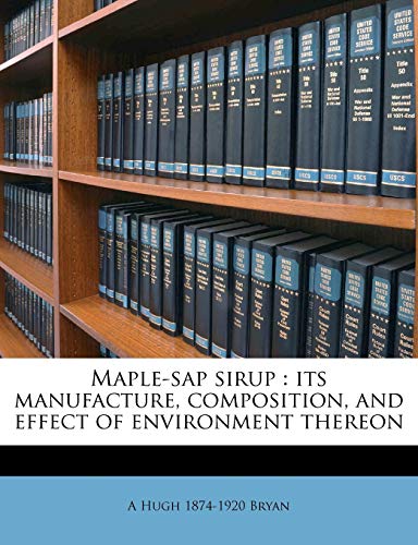 Maple-SAP Sirup: Its Manufacture, Composition, and Effect of Environment Thereon