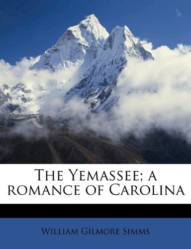 The Yemassee; a romance of Carolina