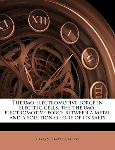 Thermo-Electromotive Force in Electric Cells, the Thermo-Electromotive Force Between a Metal and a Solution of One of Its Salts