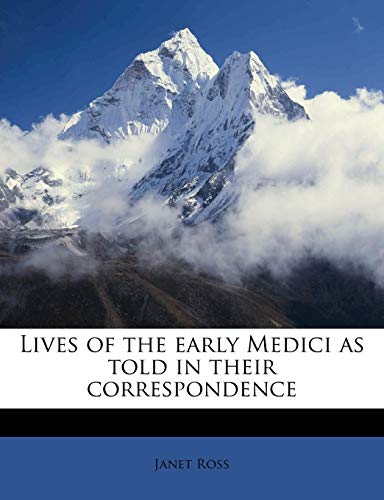 Lives of the Early Medici as Told in Their Correspondence