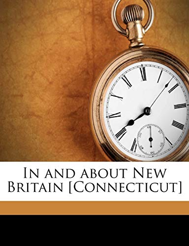 In and about New Britain [connecticut]