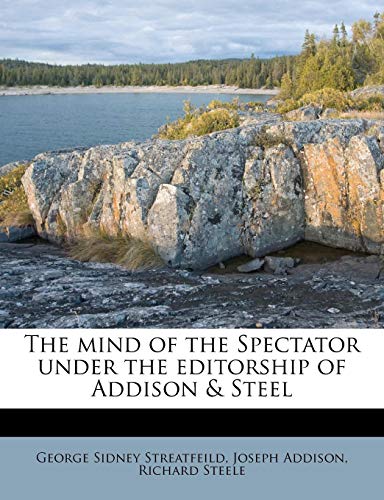 The Mind of the Spectator Under the Editorship of Addison & Steel