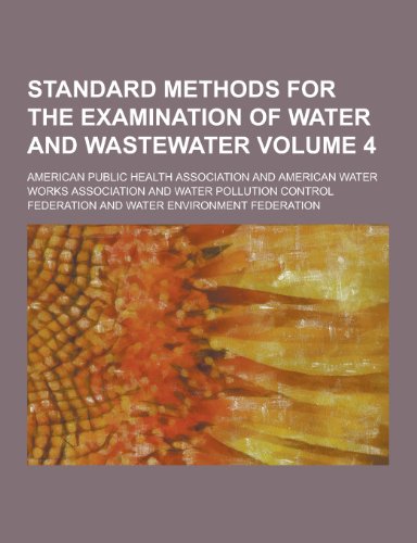 Standard Methods for the Examination of Water and Wastewater Volume 4