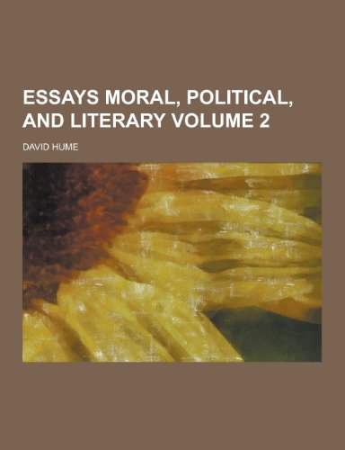 Essays Moral, Political, and Literary Volume 2