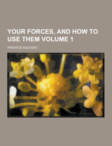Your Forces, and How to Use Them Volume 1