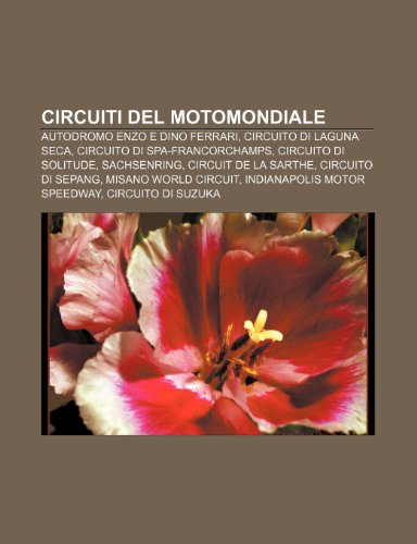 Circuiti del Motomondiale: Autodromo Enzo E Dino Ferrari, Circuito Di Laguna Seca, Circuito Di Spa-Francorchamps, Circuito Di Solitude