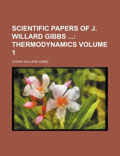 Scientific Papers of J. Willard Gibbs Volume 1; Thermodynamics