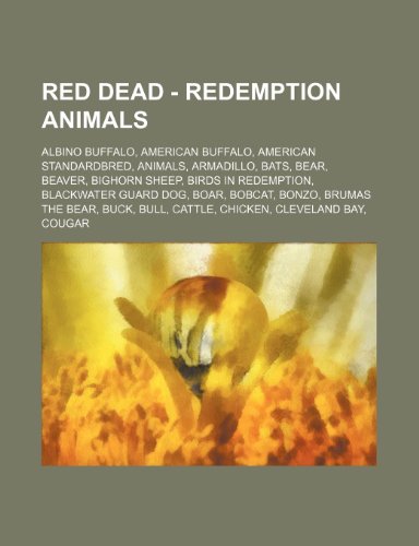 Red Dead - Redemption Animals: Albino Buffalo, American Buffalo, American Standardbred, Animals, Armadillo, Bats, Bear, Beaver, Bighorn Sheep, Birds ... Chicken, Cleveland Bay, Cougar, Coyote, Cro