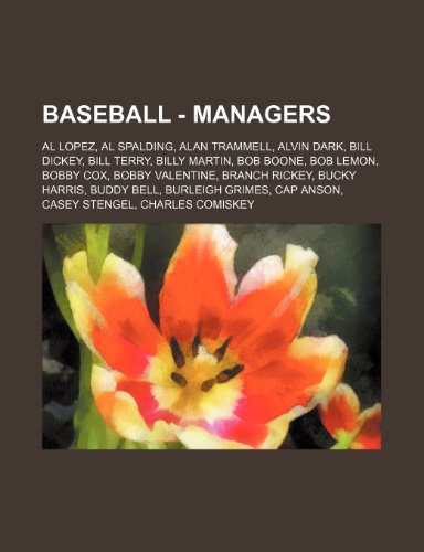Baseball - Managers: Al Lopez, Al Spalding, Alan Trammell, Alvin Dark, Bill Dickey, Bill Terry, Billy Martin, Bob Boone, Bob Lemon, Bobby Cox, Bobby ... Stengel, Charles Comiskey, Charlie Grimm,
