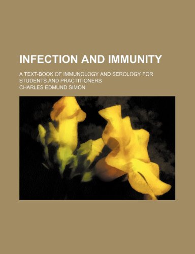 Infection and immunity; a text-book of immunology and serology for students and practitioners