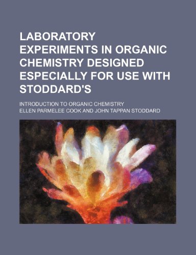 Laboratory Experiments in Organic Chemistry Designed Especially for Use with Stoddard's; Introduction to Organic Chemistry