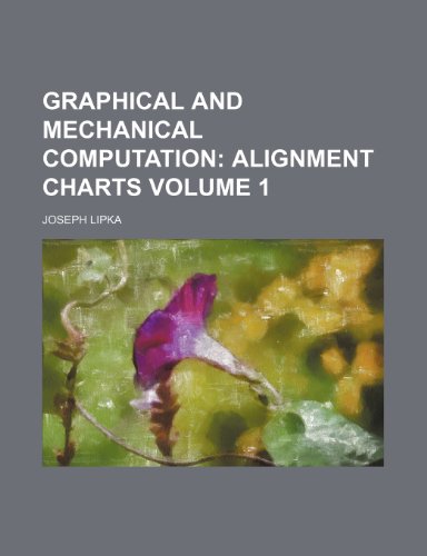 Graphical and Mechanical Computation Volume 1; Alignment Charts