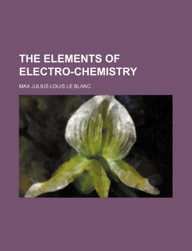 The Elements of Electro-Chemistry