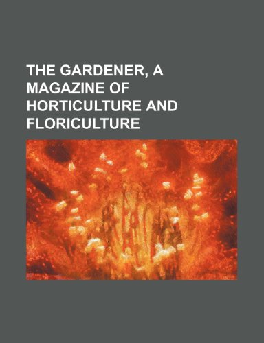 The Gardener, a Magazine of Horticulture and Floriculture