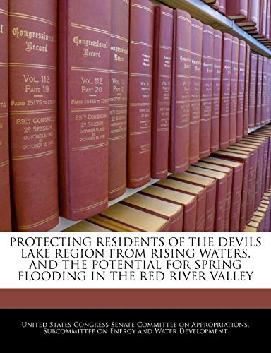 Protecting Residents of the Devils Lake Region from Rising Waters, and the Potential for Spring Flooding in the Red River Valley