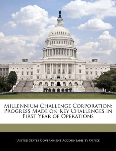 Millennium Challenge Corporation: Progress Made on Key Challenges in First Year of Operations