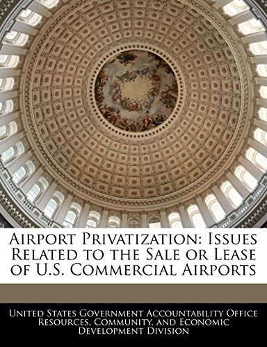 Airport Privatization: Issues Related to the Sale or Lease of U.S. Commercial Airports